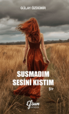 Susmadım Sesini Kıstım