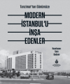 Tanzimat'tan Günümüze Modern İstanbul’u İnşa Edenler (Ciltli)