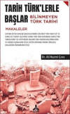 Tarih Türk'lerle Başlar Bilinmeyen Türk Tarihi