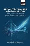 Teknolojik Yakalama ve İktisadi Büyüme: Teori  Yöntem ve Türkiye Ekonomisi Üzerine Bir Analiz