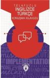 Telafuzlu İngilizce Türkçe Konuşma Kılavuzu