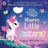 Ten Minutes to Bed: Where's Little Unicorn? : A magical lift - the - flap book (Ciltli)