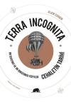 Terra Incognita - On Sekizinci ve On Dokuzuncu Yüzyılda Cehaletin Tarihi