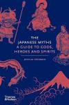 The Japanese Myths: A Guide to Gods Heroes and Spirits (Ciltli)