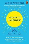 The Key to Happiness: How to Find Purpose by Unlocking the Secrets of the World's Happiest People