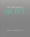 The Little Book of Quiet (Ciltli)
