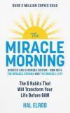 The Miracle Morning : The 6 Habits That Will Transform Your Life Before 8AM