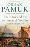 The Naive and the Sentimental Novelist Understanding What Happens When We Write and Read Novels