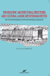 The Neolithic Architectural Structures and Cultural Landscape of Sumaki Höyük