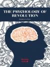 The Psychology of Revolution