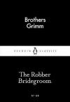 The Robber Bridegroom (Penguin Little Black Classics)