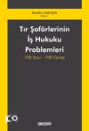 Tır Şoförlerinin İş Hukuku Problemleri 100 Soru-100 Cevap