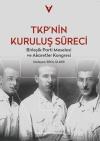 TKP'nin Kuruluş Süreci - Birleşik Parti Meselesi ve Akaretler Kongresi