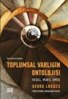 Toplumsal Varlığın Ontolojisi: Hegel Marx Emek