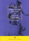 Türk Arkeolojisinin Sorunları ve Koruma Politikaları