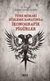 Türk Mimari Süsleme Sanatında İkonografik Figürler