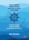 Türkçe-İngilizce İngilizce-Türkçe Denizcilik Terimleri Cep Sözlüğü / Turkish-English English-Turkish Naval Terms Dictionary