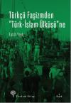 Türkçü Faşizmden Türk-İslam Ülküsü'ne