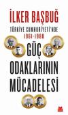 Türkiye Cumhuriyeti'nde 1961 - 1980 Güç Odaklarının Mücadelesi