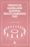 Türkiye’de Kadınların Sendikal Örgütlenmedeki Yeri
