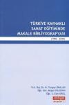 Türkiye Kaynaklı Sanat Eğitiminde Makale Bibliyografyası (1996-2010)