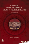 Türkiyede Cumhuriyet Dönemi Kültür ve Müzik Politikaları (1923-2000)