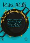 Türkiye'de Yemek Konuşulur - Türkiye Türkçesinden Yeme İçmeyle İlgili Atasözleri Deyimler ve Argo İ