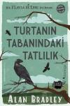 Turtanın Tabanındaki Tatlılık - Flavia de Luce Polisiyesi 1