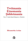 Twitmania Etnomania Şiddetmania