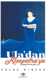 Ula’dan Kleopatra’ya