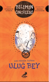 Uluğ Bey - Gök Bilimin Sultanı