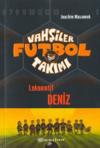Vahşiler Futbol Takımı 5-Lokomotif Deniz