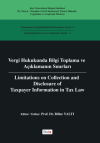 Vergi Hukukunda Bilgi Toplama ve Açıklamanın Sınırları / Limitations on Colleciton and Disclosure of Taxpayer Information in Tax Law