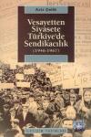 Vesayetten Siyasete Türkiye'de Sendikacılık (1946-1967)