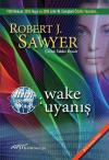 Wake Uyanış 1.Kitap -WWW Üçlemesi