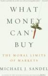 What Money Can't Buy: The Moral Limits of Markets