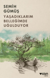Yaşadıklarım Belleğimde Uğulduyor