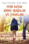 Yeni Kuşak Anne - Babalar ve Çocukl