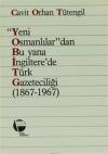 Yeni Osmanlılar'dan Bu Yana İngiltere'de Türk Gazeteciliği (1867 - 1967)