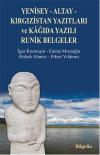 Yenisey - Altay - Kırgızistan Yazıtları ve Kağıda Yazılı Runik Belgeler