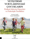 Yetiştirme Yurtlarındaki Çocukların Fiziksel Aktivite Düzeyleri ve Psikolojik Özellikleri