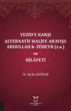 Yezide Karşı Alternatif Halife Arayışı: Abdullah b. Zübeyr ve Hilafeti