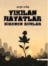 Yıkılan Hayatlar - Direnen Ruhlar
