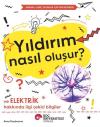Yıldırım Nasıl Oluşur? Ve Elektrik Hakkında İlgi Çekici Bilgiler - Meraklı Genç Okurlar İçin Fen Bil