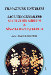 Yılmaztürk Üniteleri Sağlığın Gizemleri: Şeker Zehir Midir? - Nişasta Bazlı Şekerer
