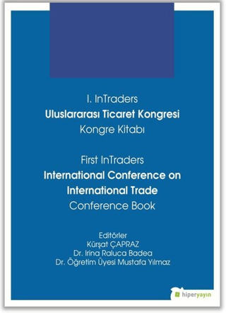 1. InTraders Uluslararası Ticaret Kongresi Kongre Kitabı - First InTraders International Conference on International Trade Conference Book