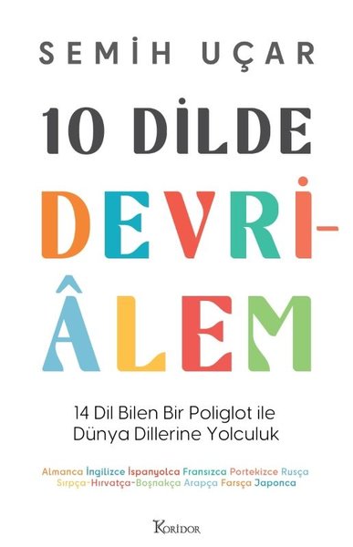 10 Dilde Devrialem: 14 Dil Bilen Bir Poliglot İle Dünya Dillerine Yolculuk