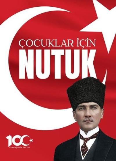100. Yıl'a Özel Çocuklar İçin Nutuk Mustafa Kemal Atatürk