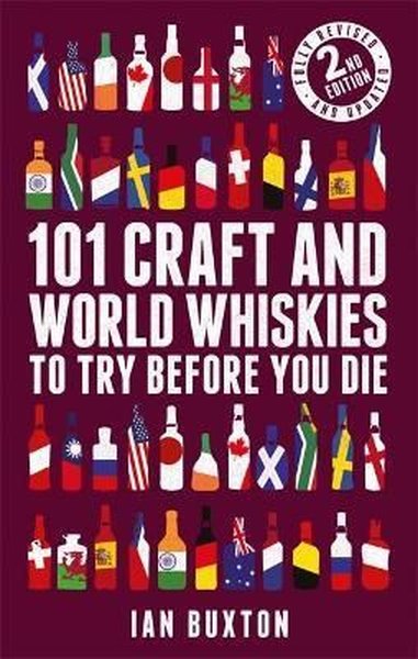 101 Craft and World Whiskies to Try Before You Die (2nd edition of 101 World Whiskies to Try Before (Ciltli)