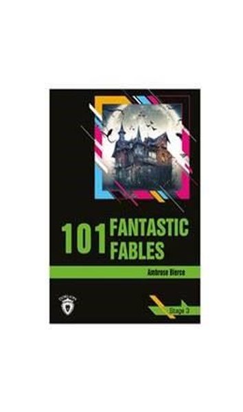 101 Fantastic Fables Stage 3 (İngilizce Hikaye) Ambrose Bierce